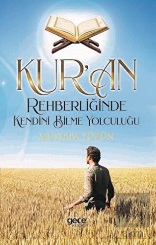 Kur\'an Rehberliğinde Kendini Bilme Yolculuğu
