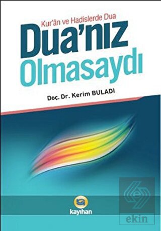 Kur'an ve Hadislerde Dua - Dua'nız Olmasaydı