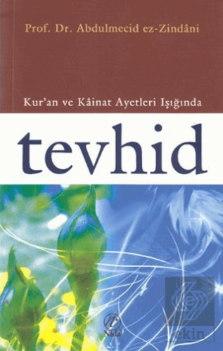 Kur\'an ve Kainat Ayetleri Işığında Tevhid