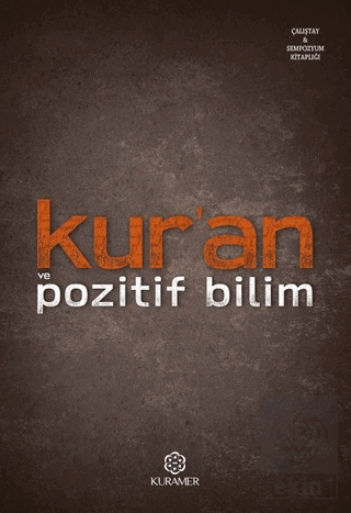 Kur\'an ve Pozitif Bilim - İlmi Toplantılar Serisi