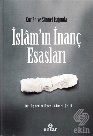 Kur'an ve Sünnet Işığında İslam'ın İnanç Esasları