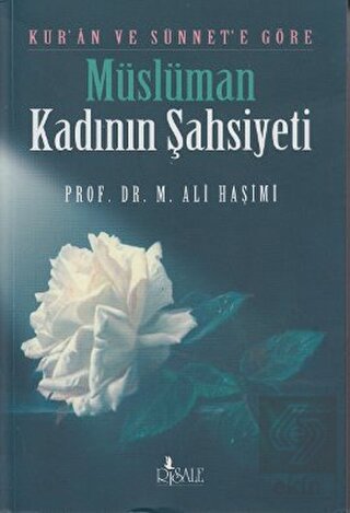 Kur'an ve Sünnet'e Göre Müslüman Kadının Şahsiyeti