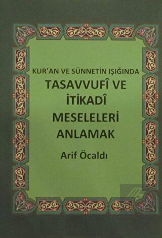 Kur'an ve Sünnetin Işığında Tasavvufi ve İtikadi M