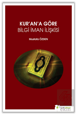 Kur\'an\'a Göre Bilgi İman İlişkisi
