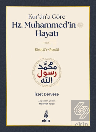 Kurana Göre Hz. Muhammedin Hayatı İzzet Derveze Ekin Yayınları Satın A