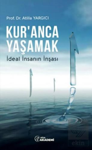 Kur'anca Yaşamak – İdeal İnsanın İnşası