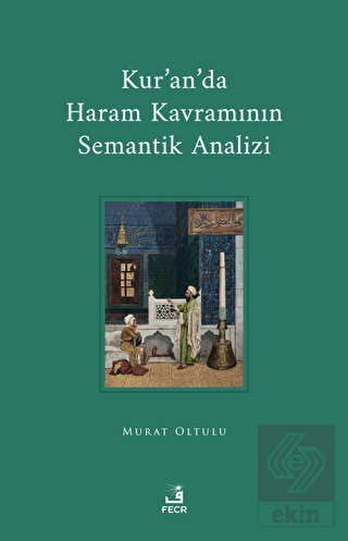 Kur'an'da Haram Kavramının Semantik Analizi