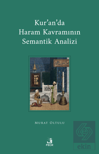 Kur'an'da Haram Kavramının Semantik Analizi