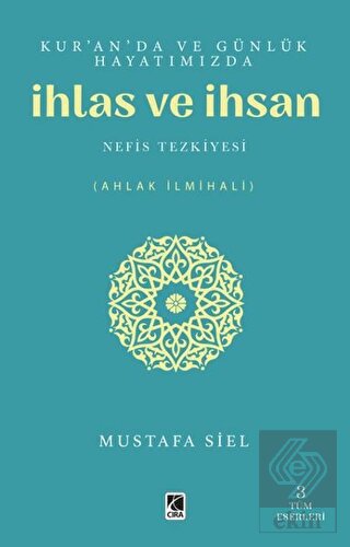 Kur'an'da ve Günlük Hayatımızda İhlas ve İhsan