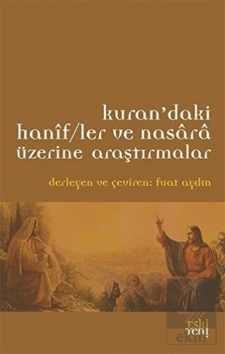 Kur\'an\'daki Hanif/ler ve Nasara Üzerine Araştırmal