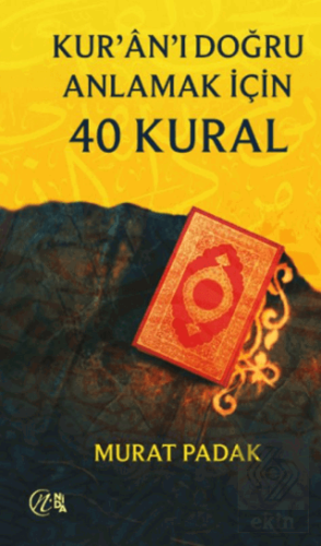 Kur'ân'ı Doğru Anlamak için 40 Kural