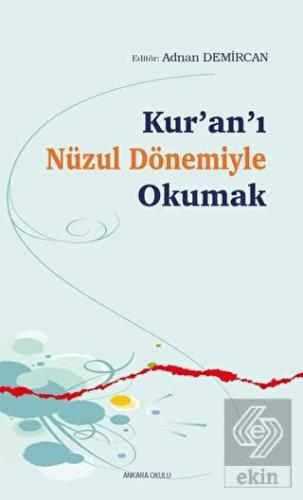 Kur'an'ı Nüzul Dönemiyle Okumak