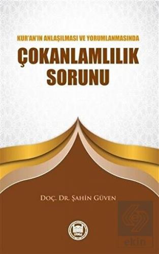 Kur\'an\'ın Anlaşılması ve Yorumlanmasında Çokanlaml