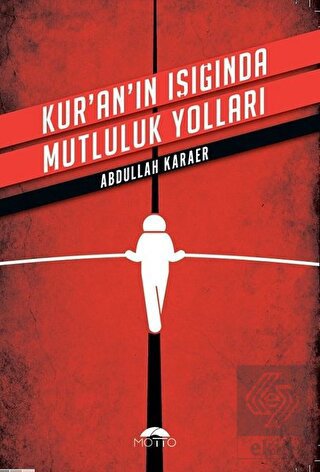 Kur\'an\'ın Işığında Mutluluk Yolları