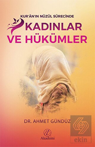 Kur\'an\'ın Nüzul Sürecinde Kadınlar ve Hükümler