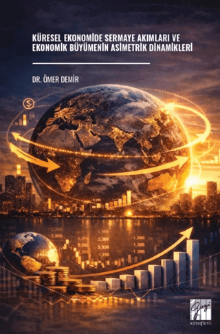 Küresel Ekonomide Sermaye Akımları ve Ekonomik Büyümenin Asimetrik Din