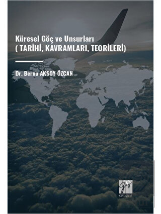 Küresel Göç ve Unsurları (Tarihi, Kavramları, Teor