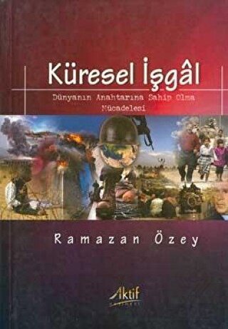 Küresel İşgal: Dünyanın Anahtarına Sahip Olma Müc