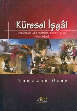 Küresel İşgal: Dünyanın Anahtarına Sahip Olma Müc