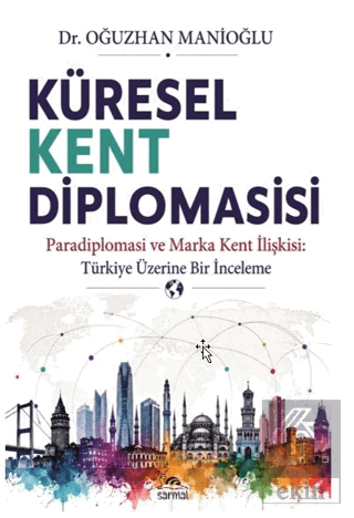 Küresel Kent Diplomasisi Oğuzhan Manioğlu Sarmal Kitabevi Satın Al - e