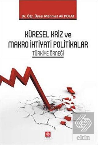 Küresel Kriz ve Makro İhtiyati Politikalar Türkiye Örneği