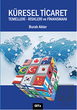 Küresel Ticaret : Temelleri Riskleri ve Finansmanı
