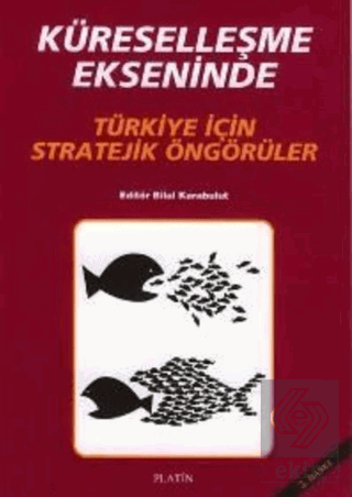 Küreselleşme Ekseninde Türkiye İçin Stratejik Öngörüler