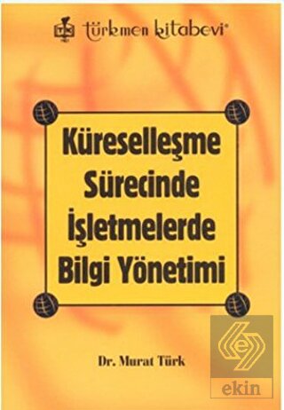 Küreselleşme Sürecinde İşletmelerde Bilgi Yönetimi