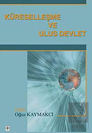 Küreselleşme ve Ulus Devlet Oğuz Kaymakcı