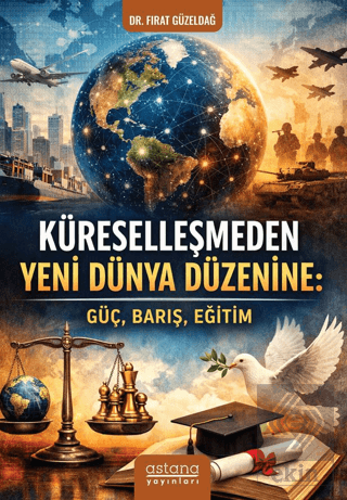 Küreselleşmeden Yeni Dünya Düzenine: Güç, Barış, Eğitim
