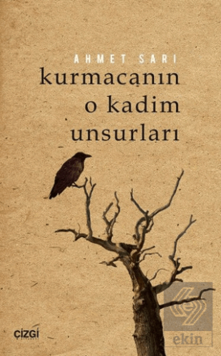Kurmacanın O Kadim Unsurları