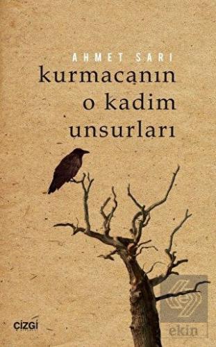 Kurmacanın O Kadim Unsurları