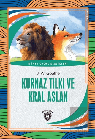 Kurnaz Tilki ve Kral Aslan - Dünya Çocuk Klasikler