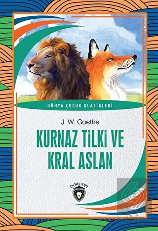 Kurnaz Tilki ve Kral Aslan - Dünya Çocuk Klasikler