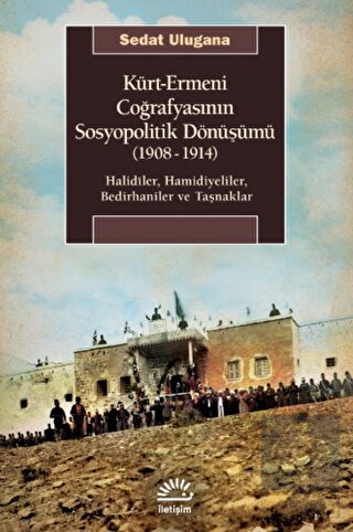 Kürt - Ermeni Coğrafyasının Sosyopolitik Dönüşümü