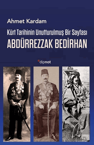 Kürt Tarihinin Unutturulmuş Bir Sayfası: Abdürrezzak Bedirhan