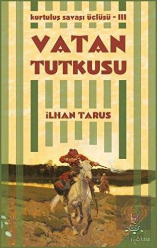 Kurtuluş Savaşı Üçlüsü 3 - Vatan Tutkusu