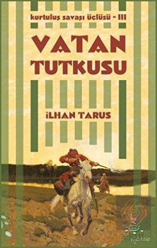 Kurtuluş Savaşı Üçlüsü 3 - Vatan Tutkusu