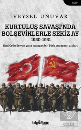 Kurtuluş Savaşı'nda Bolşeviklerle Sekiz Ay