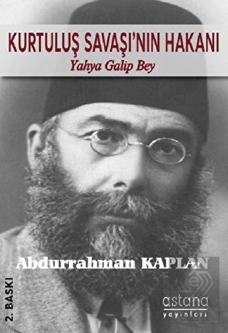 Kurtuluş Savaşı\'nın Hakanı Yahya Galip Bey