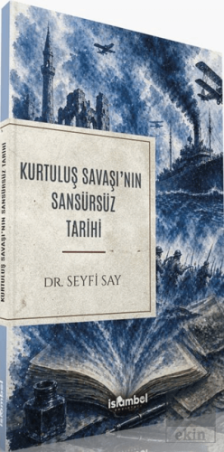 Kurtuluş Savaşının Sansürsüz Tarihi