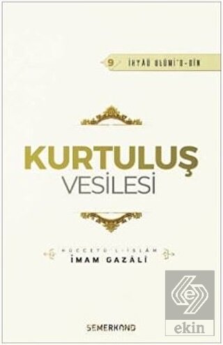 Kurtuluş Vesilesi - İhyaü Ulumi\'d-din