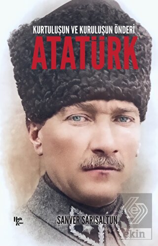 Kurtuluşun Ve Kuruluşun Önderi Atatürk