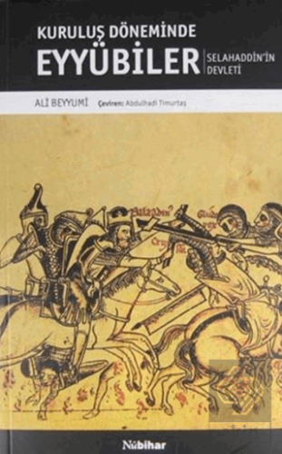 Kuruluş Döneminde Eyyubiler - Selahaddin'in Devlet