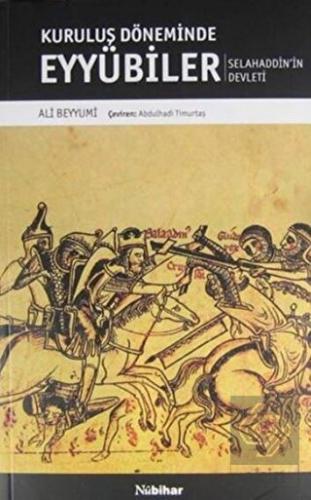 Kuruluş Döneminde Eyyubiler - Selahaddin'in Devlet