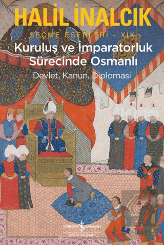 Kuruluş ve İmparatorluk Sürecinde Osmanlı Halil İnalcık İş Bankası Kül