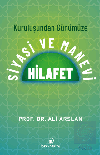 Kuruluşundan Günümüze Siyasi ve Manevi Hilafet