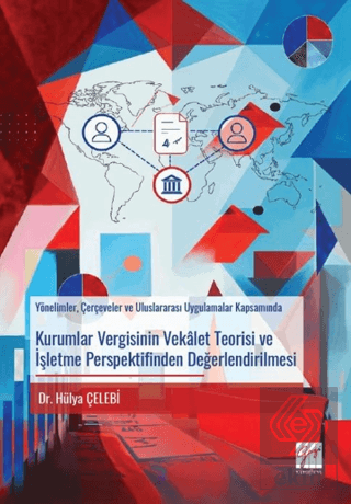 Kurumlar Vergisinin Vekâlet Teorisi ve İşletme Perspektifinden Değerlendirilmesi Yönelimler, Çerçeveler ve Uluslararası Uygulamalar Kapsamında