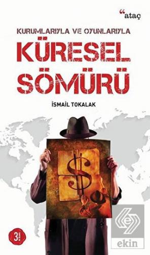 Kurumlarıyla ve Oyunlarıyla Küresel Sömürü