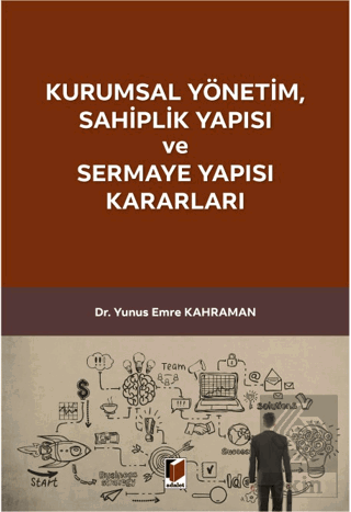 Kurumsal Yönetim, Sahiplik Yapısı ve Sermaye Yapısı Kararları